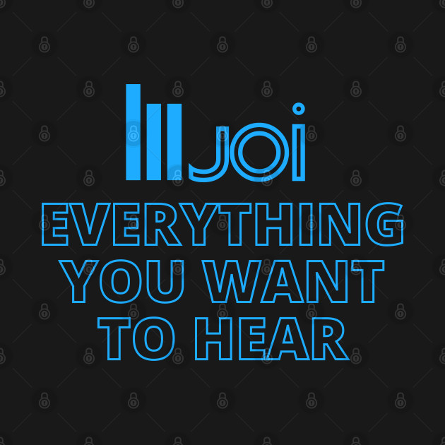 Disover Joi - Everything You Want To Hear - Blade Runner 2049 - T-Shirt