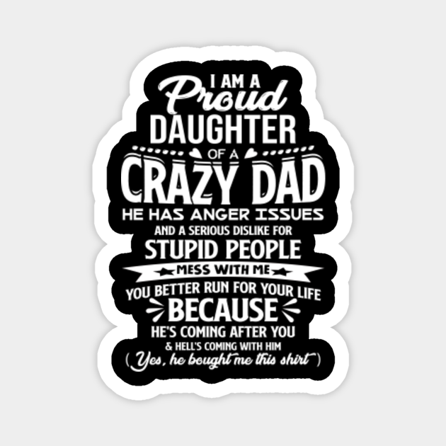 i am a proud daughter of a crazy dad