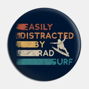 Easily Distracted By Rad Surf Retro Surfer Vibes Pin