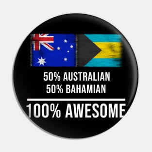 50% Australian 50% Bahamian 100% Awesome - Gift for Bahamian Heritage From Bahamas Pin