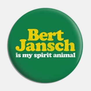 Bert Jansch Is My Spirit Animal / Retro Faded Style Pin