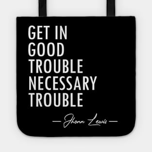 Get In Good Trouble Necessary Trouble - 2 Tote