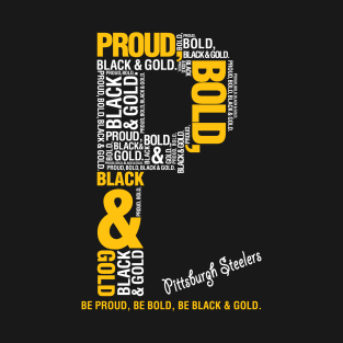 Pittsburgh Steelers Football Fans, Black and Yallow - Be Black & Gold T-Shirt