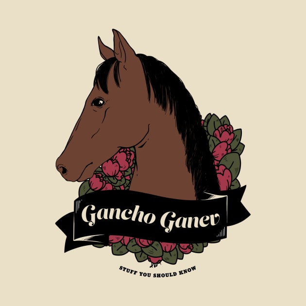 Gancho Ganev by Stuff You Should Know