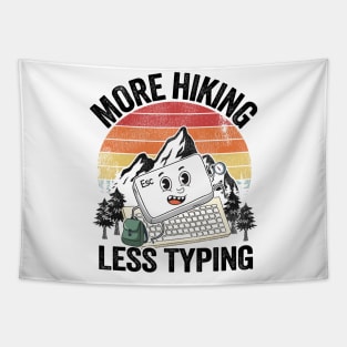 More Hiking Less Typing Keyboard Hiker Joke Hiking Tapestry