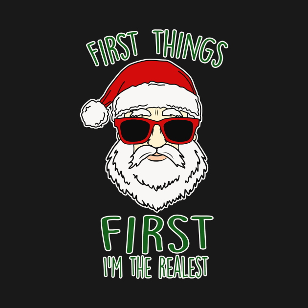 First Things First I'm The Realest Christmas Santa by charlescheshire