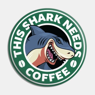 Shark Needs Coffee Pin