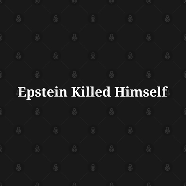 Epstein Killed Himself by Gadsden Snag