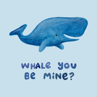 Whale You Be Mine? T-Shirt