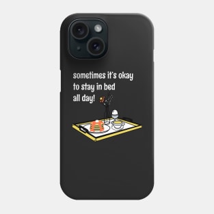 "It's Okay To Stay In Bed All Day" Sunday Morning Breakfast In Bed Brunch Quote Phone Case