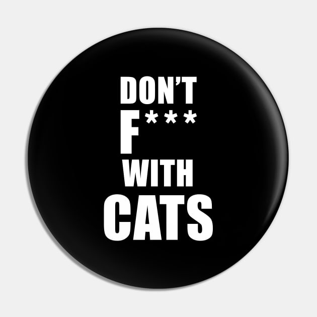 Don't F*** With Cats Pin by quoteee