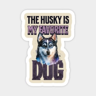 The Husky is My Favorite Dog Magnet