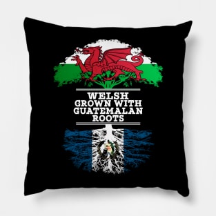 Welsh Grown With Guatemalan Roots - Gift for Guatemalan With Roots From Guatemala Pillow