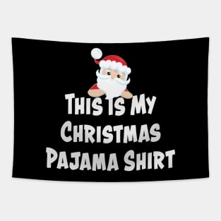 This Is My Christmas Pajama Shirt Christmas Santa Funny Tapestry