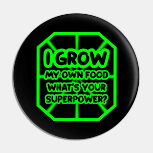 I grow my own food, what's your superpower? Pin