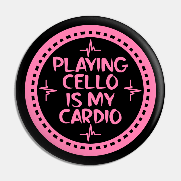 Playing Cello Is My Cardio Pin by colorsplash