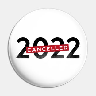 Cancelled 2022 year of pandemic Pin