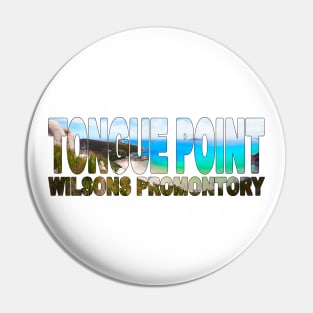 TONGUE POINT Wilsons Promontory - Victoria Australia Pin