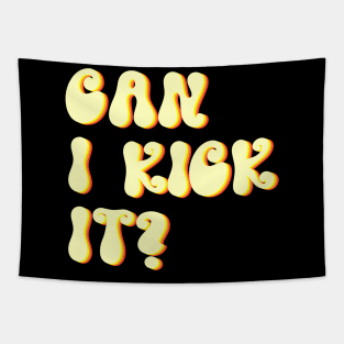 Can I Kick It? Tapestry