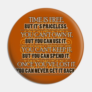 Time is Free, But it is Precious. Pin