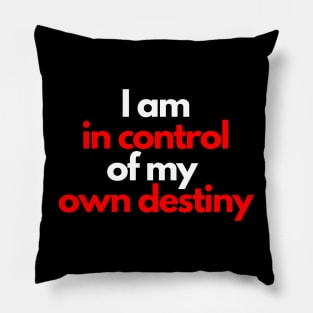 I am in control of my own destiny Pillow