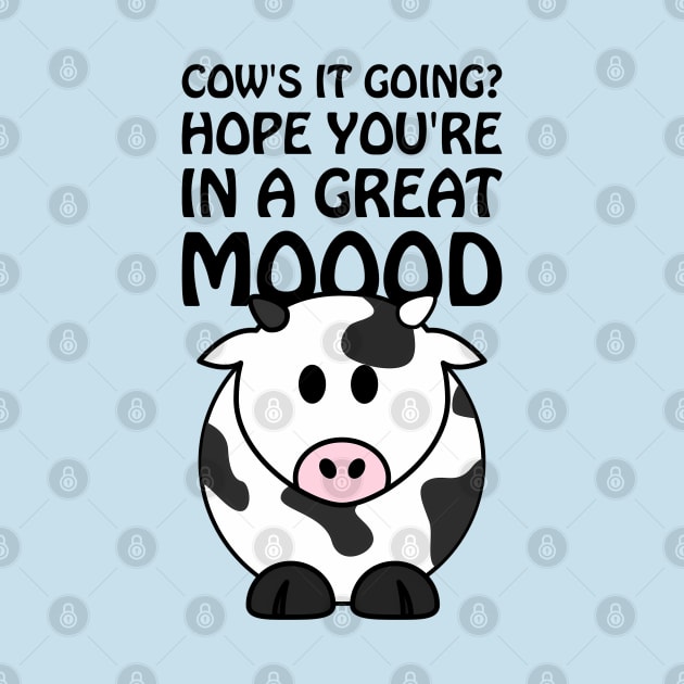 Cow's it going? Hope you're in a great mood by punderful_day