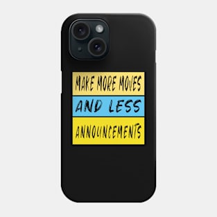 Make More Moves And Less Announcements Phone Case