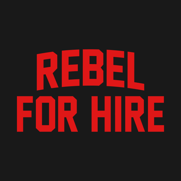 Rebel For Hire by bigbadrobot