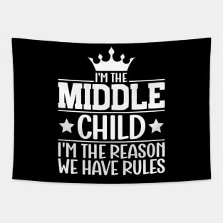 I'm the Middle Child I'm the Reason we Have Rules Sibling Tapestry