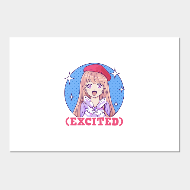 Cute Excited Anime Girl Funny Excited Face - Anime Girl Excited - Posters and Art Prints | TeePublic Cute Excited Anime Girl Funny Excited Face - Anime Girl Excited - Posters and Art Prints | TeePublic