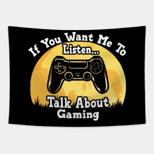 If You Want Me To Listen... Talk About Gaming Funny illustration vintage Tapestry