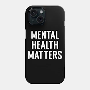 Mental Health Matters Phone Case