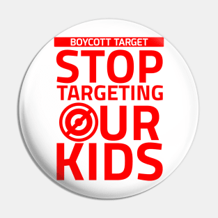 Boycott Target Stop Targeting Our Kids Pin