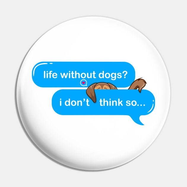 life without dogs i dont think so, i miss my dog in text imessage style Pin by Qprinty