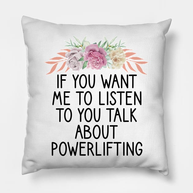 if you want me to listen to you talk about powerlifting Pillow by First look