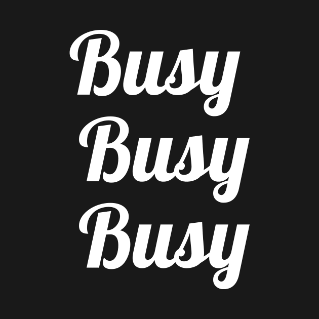 Busy Busy Busy by Periaz