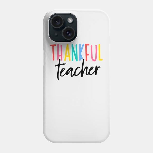 Thankful Teacher Phone Case by ShortsandLemons