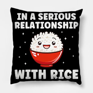 In a Serious Relationship with Rice Funny Rice Lover Pillow