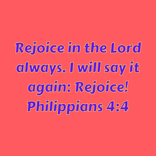 Bible Verse Philippians 4:4 by Prayingwarrior