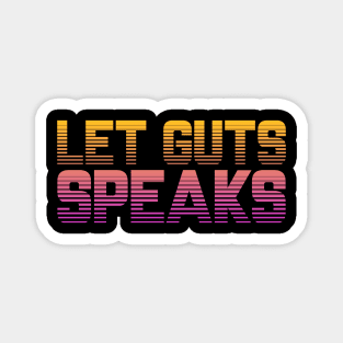 LET GUTS SPEAKS Magnet