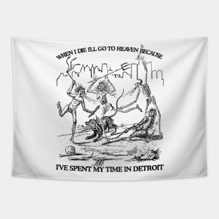 When I Die I'll Go To Heaven Because I've Spent My Time in Detroit Tapestry