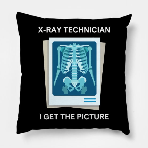 X-Ray Technician - I Get The Picture Pillow by MtWoodson