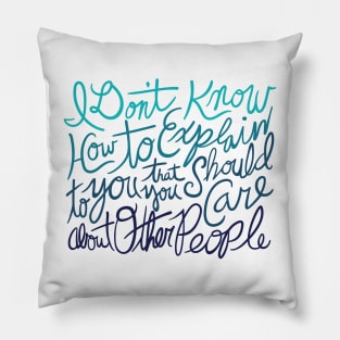 I don't know how to explain to you Pillow