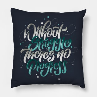 Without Struggle, There's No Progress Pillow