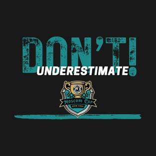 Don’t Underestimate! T-Shirt