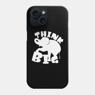 Think Big Elephant Phone Case