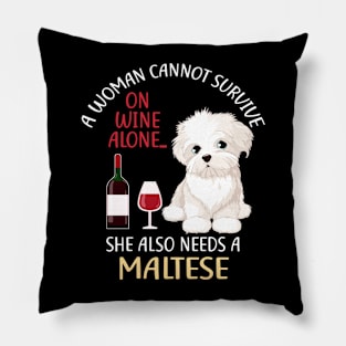 A Woman Cannot Survive On Wine Alone Maltese Dog Lovers Pillow