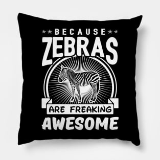 Zebras Are Freaking Awesome Pillow