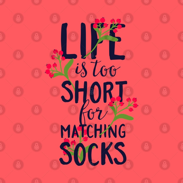 Life is Too Short for Matching Socks by CoffeeandTeas