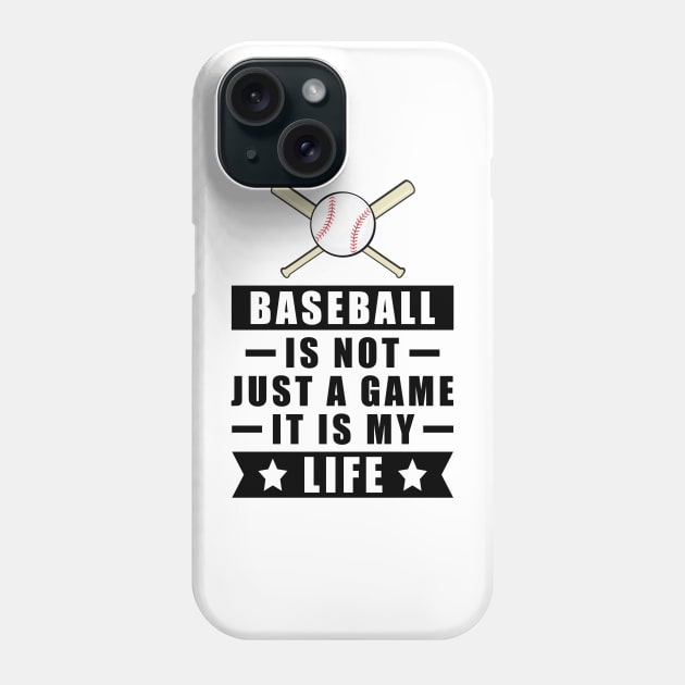 Baseball Is Not Just A Game, It Is My Life Phone Case by DesignWood-Sport